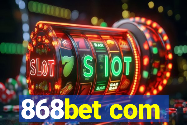 868bet com